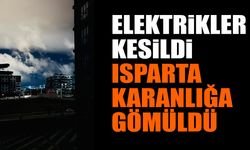Isparta'da elektrikler kesildi kent karanlığa gömüldü