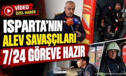 Isparta’nın Alev Savaşçıları 7/24 Göreve Hazır