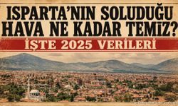 Isparta’nın Hava Kalitesi Belli Oldu! Türkiye Sıralamasında Kaçıncı?