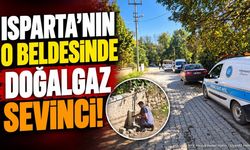 Isparta’nın o beldesinde doğalgaz sevinci!