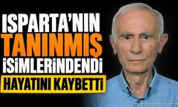 Isparta’nın Tanınmış İsimlerindendi, Hayatını Kaybetti