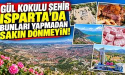 Isparta’ya Gelip Bunları Yapmadan Dönmeyin! İşte O Liste