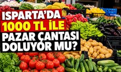Isparta'da 1000 TL ile Pazar Çantası Doluyor mu? İşte Sebze ve Meyvenin Yeni Fiyatları