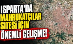 Isparta’da Mahrukatçılar Sitesi İçin Önemli Gelişme!