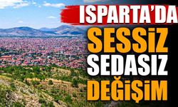 Isparta'da sessiz sedasız değişim! Kimileri gidiyor, kimileri o ilçelere yerleşiyor