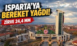 Isparta’ya bereket yağdı: 27 noktada ölçüm yapıldı, zirve 24,4 milimetre oldu