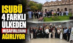 ISUBÜ, 4 farklı ülkeden misafirlerini ağırlıyor