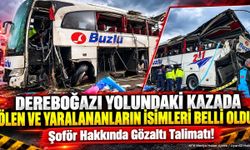 Kazada Ölen Ve Yaralananların İsimleri Belli Oldu: Şoför Hakkında Gözaltı Talimatı