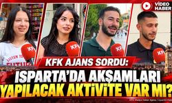 KFK Ajans sordu: Isparta’da akşamları yapılacak aktivite var mı?
