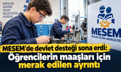 MESEM maaşları devam edecek mi? Devlet katkısı ödemelerinde yeni dönem başladı