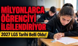 Millî Eğitim Bakanlığı Açıkladı: 2027 LGS Sınavı Ne Zaman Yapılacak?