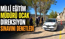 Millî Eğitim Müdürü Ocak Direksiyon Sınavını Denetledi