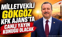 Milletvekili Gökgöz KFK Ajans’ta canlı yayın konuğu olacak