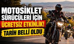 Motosiklet sürücüleri için ücretsiz etkinlik! Tarih belli oldu