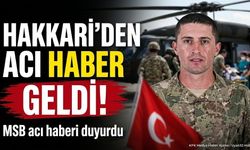 MSB Acı Haberi Duyurdu: Yüksekova'da Bir Askerimiz Şehit Oldu