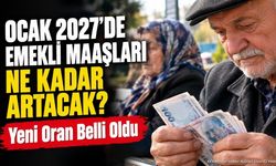Ocak 2027'de Emekli Maaşları Ne Kadar Artacak?