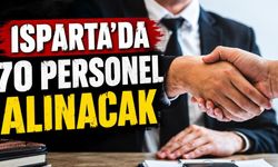 Isparta'da İş Arayanlar Dikkat! 70 Personel Alınacak