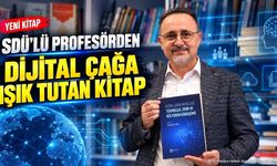 SDÜ’lü Profesörden Dijital Çağa Işık Tutan Kitap