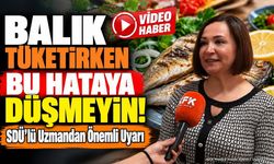 SDÜ'lü Uzmandan Balık Tüketimi ve Cıva Riski Uyarısı