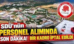 SDÜ’nün Personel Alımında Son Dakika! Bir Kadro İptal Edildi