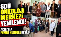SDÜ Onkoloji Merkezi Yenilendi: Açılışta Pembe Kurdele Kesildi