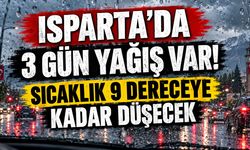 Isparta'da 3 gün yağış var! Sıcaklık 9 dereceye kadar düşecek