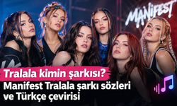 Tralala kimin şarkısı? Manifest Tralala şarkı sözleri ve Türkçe çevirisi