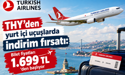THY'den yurt içi uçuşlarda indirim fırsatı: Bilet fiyatları 1.699 TL'den başlıyor