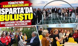 Türkiye'nin Kadın Muhtarları Isparta'ya Hayran Kaldı