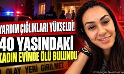 Yardım Çığlıkları Yükseldi! 40 Yaşındaki Kadın Evinde Ölü Bulundu
