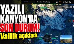 Yazılı Kanyon'da Son Durum! Valilik Açıkladı