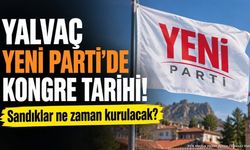 YENİ Parti Yalvaç İlçe Kongresi Tarihi Belli Oldu: İşte Detaylar