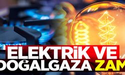 Doğalgaz ve Elektriğe Zam Geldi