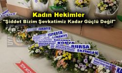 Tüm Türkiye'de ki Kadın Hekimlerden Yaralanan Meslektaşlarına Çiçekli Destek