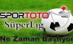 2018 - 2019 Süper Lig Sezonu Ne Zaman Başlıyor