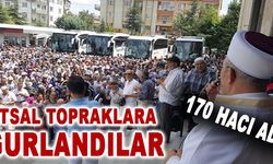 Kutsal Topraklara 170 Hacı Adayı Uğurlandı