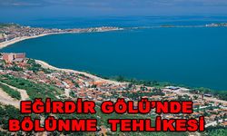 Eğirdir Gölü'nde Bölünme Tehlikesi