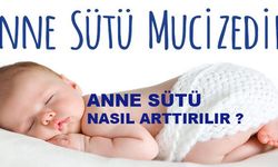 Anne Sütünü Arttırmak İçin Ne Yapılmalı?