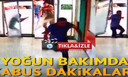 Yoğun Bakımda Dehşet Anlar Saniye Saniye Kaydedildi