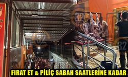 Fırat Et&Piliç Sabah Saatlerine Kadar Vatandaşa Hizmet için Mesaiye Devam Edecek