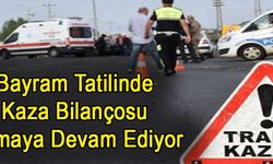 Bayram Tatilinin 6. Gününde Ağır Bilanço