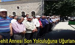 Şehidimizin Annesi Son Yolculuğuna Uğurlandı