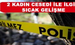 Isparta’da 2 Kadın Cesedi İlgili Sıcak Gelişme