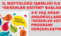 4-6 Yaş Arası Anaokullarında " Değerler Eğitimi" Başlatıldı