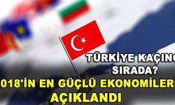 2018'in En Güçlü Ekonomileri Açıklandı!