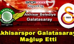 Galatasaray Deplasmanda Akhisarspor'a Farklı Yenildi