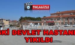 Eski Devlet Hastanesi Yıkıldı