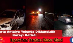 Isparta Antalya Yolunda Dikkatsizlik Kazayı Getirdi; 1 Yaralı