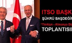 Itso Başkanı Şükrü Başdeğirmen Türkiye - Almanya Diyaloğu Toplantısına Katıldı