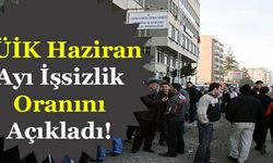 Haziran Ayında İşsizlik Oranı Açıklandı